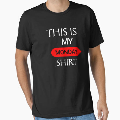 This Is My Monday Tommorow Today T-Shirt - Trendy Graphic Men Women - T-Shirt, Sweatshirt, Hoodie