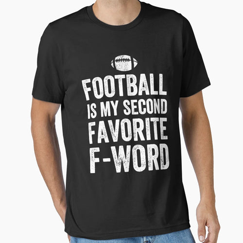 Football Is My Second Favorite F Word T-Shirt - Minimalist Print Unisex - T-Shirt, Sweatshirt, Hoodie