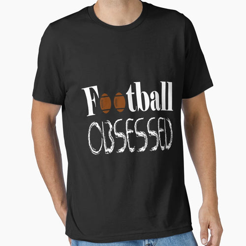 Football Obsessed Funny Football T-Shirt - Fun Novelty Design Men Women - T-Shirt, Sweatshirt, Hoodie