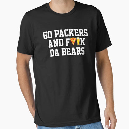 Go Packers And Fuck Da Bears T-Shirt - Fun Novelty Design Men Women - T-Shirt, Sweatshirt, Hoodie