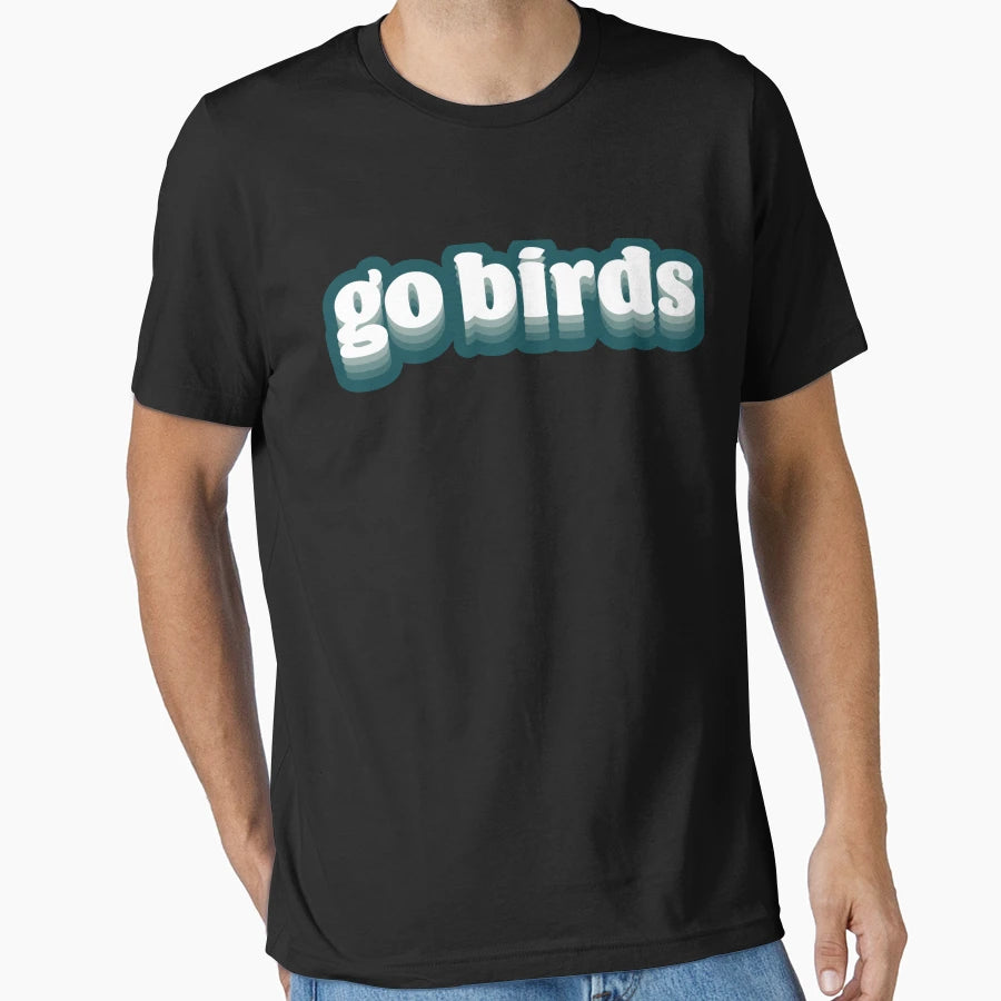 Go Birds T-Shirt - Streetwear Style for Adults - T-Shirt, Sweatshirt, Hoodie