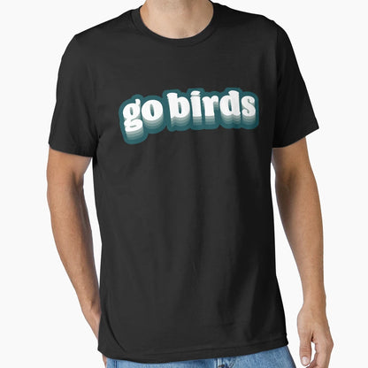 Go Birds T-Shirt - Streetwear Style for Adults - T-Shirt, Sweatshirt, Hoodie