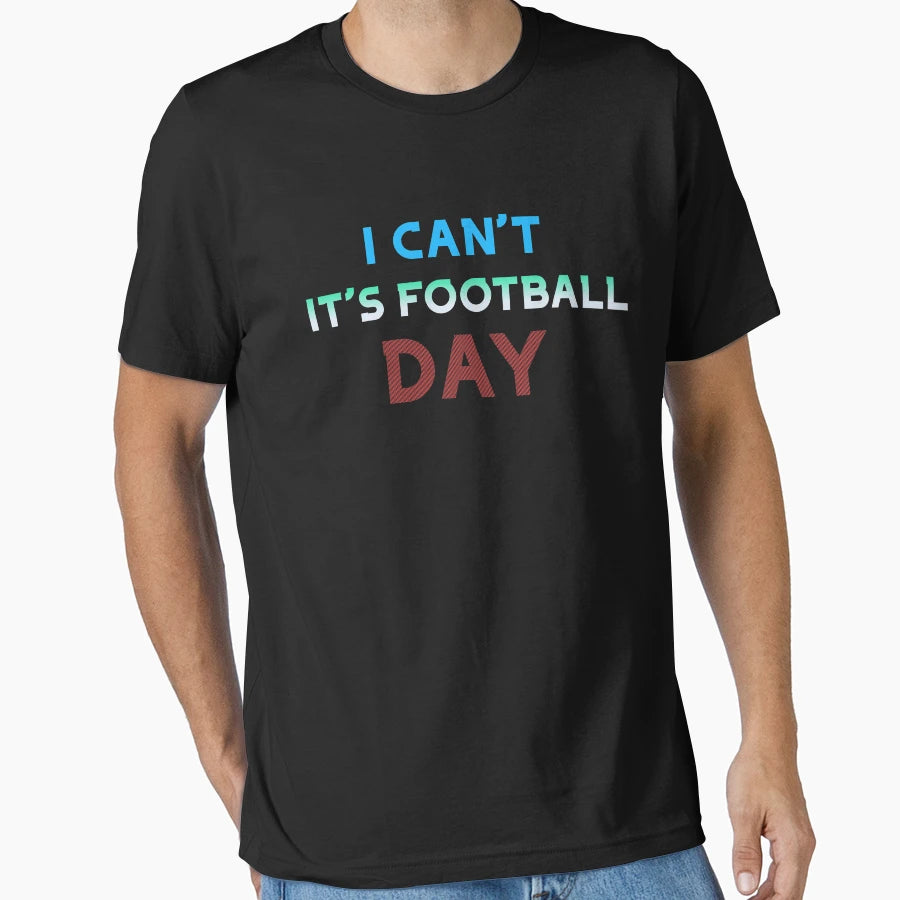 I Cant Its Football Day T-Shirt - Aesthetic Graphic Unisex - T-Shirt, Sweatshirt, Hoodie