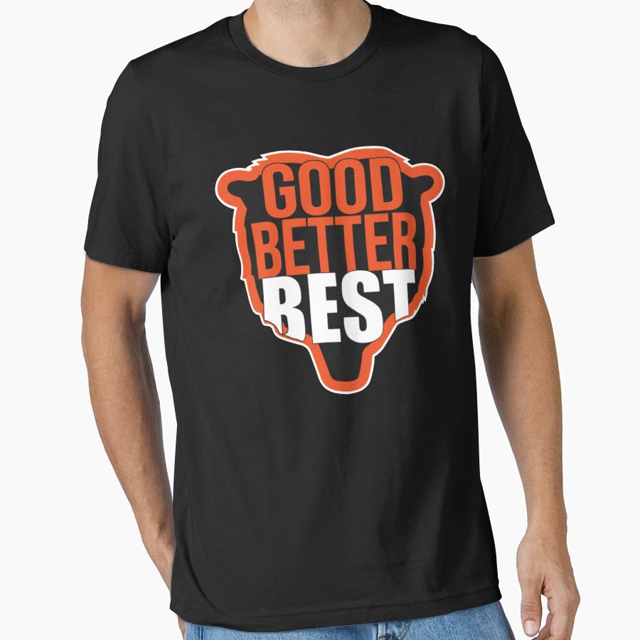 Good Better Best T-Shirt - Novelty Apparel Unisex - T-Shirt, Sweatshirt, Hoodie