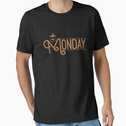 Monday Coffee Monday Funny Monday Day T-Shirt - Fun Novelty Design Unisex - T-Shirt, Sweatshirt, Hoodie
