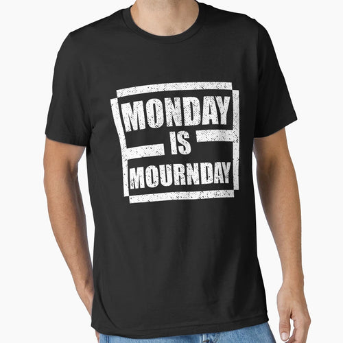 Monday Is Mournday T-Shirt - Trendy Graphic Men Women - T-Shirt, Sweatshirt, Hoodie
