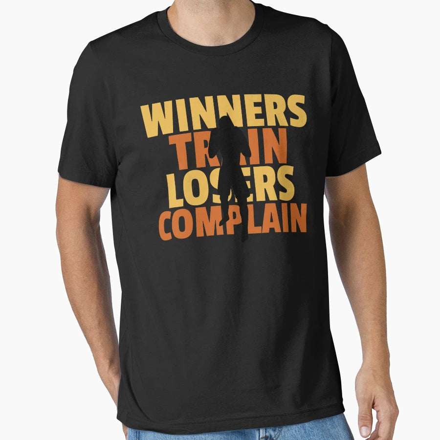 Winners Train Losers Complain T-Shirt - Custom Art Print for Adults - T-Shirt, Sweatshirt, Hoodie