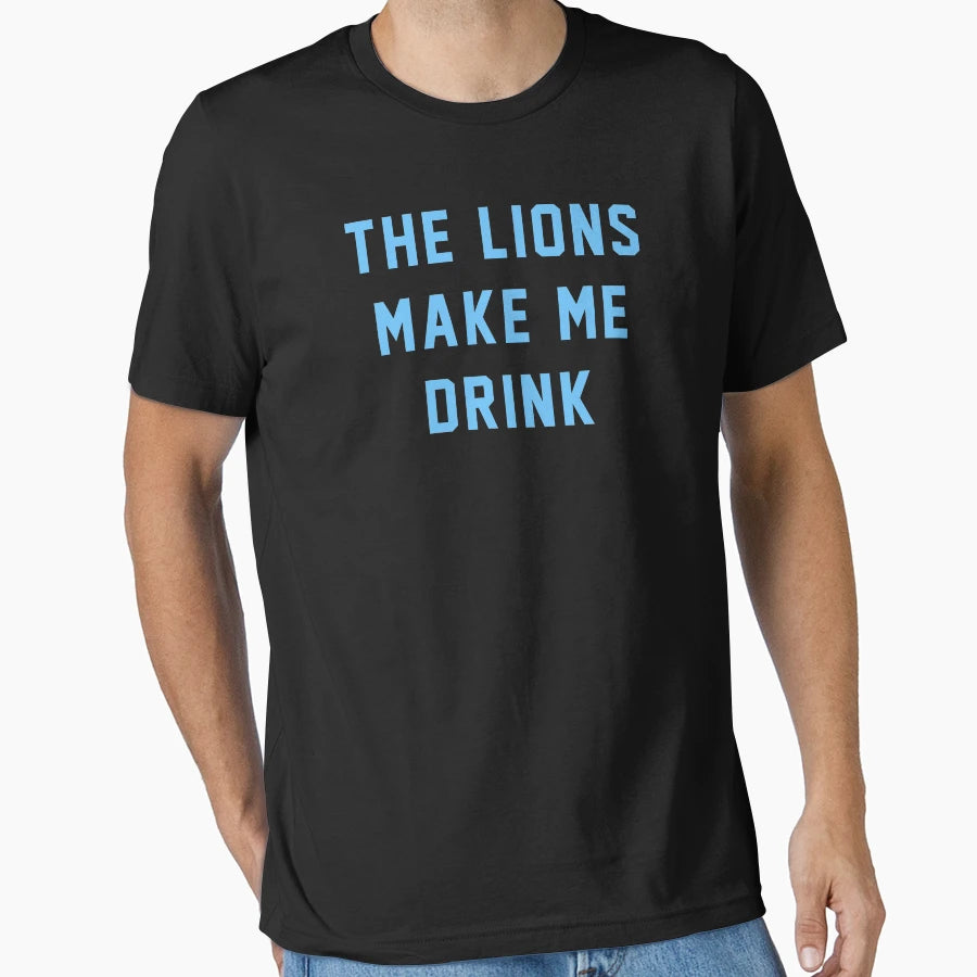 Lions Make Me Drink T-Shirt - Streetwear Style for Adults - T-Shirt, Sweatshirt, Hoodie