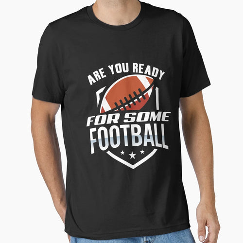 Ready Football T-Shirt - Fun Novelty Design for Adults - T-Shirt, Sweatshirt, Hoodie