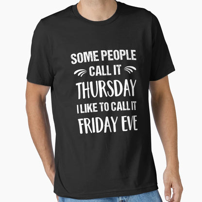 Some People Call It Thursday I Like T-Shirt - Minimalist Print Men Women - T-Shirt, Sweatshirt, Hoodie