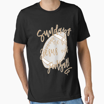 Sundays Are Jesus And Football T-Shirt - Casual Everyday Wear Men Women - T-Shirt, Sweatshirt, Hoodie