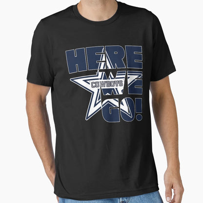 Cowboys Here We Go T-Shirt - Trendy Graphic Unisex - T-Shirt, Sweatshirt, Hoodie