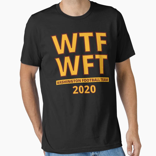 Wtf Wft Washington Football Team 2020 Black T-Shirt - Graphic Print Unisex - T-Shirt, Sweatshirt, Hoodie