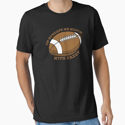 Sundays We Watch Football Daddy T-Shirt - Trendy Graphic Unisex - T-Shirt, Sweatshirt, Hoodie