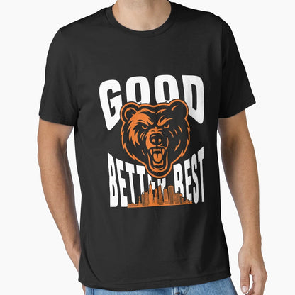 Ben Johnson Good Better Best Bears T-Shirt - Casual Everyday Wear Men Women - T-Shirt, Sweatshirt, Hoodie