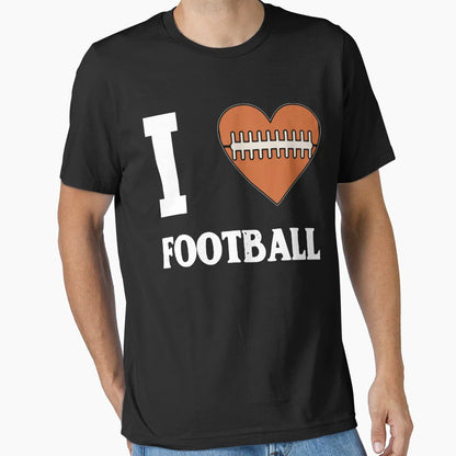 I Love Football T-Shirt - Casual Everyday Wear for Adults - T-Shirt, Sweatshirt, Hoodie