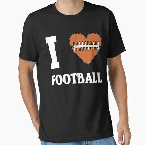I Love Football T-Shirt - Casual Everyday Wear for Adults - T-Shirt, Sweatshirt, Hoodie