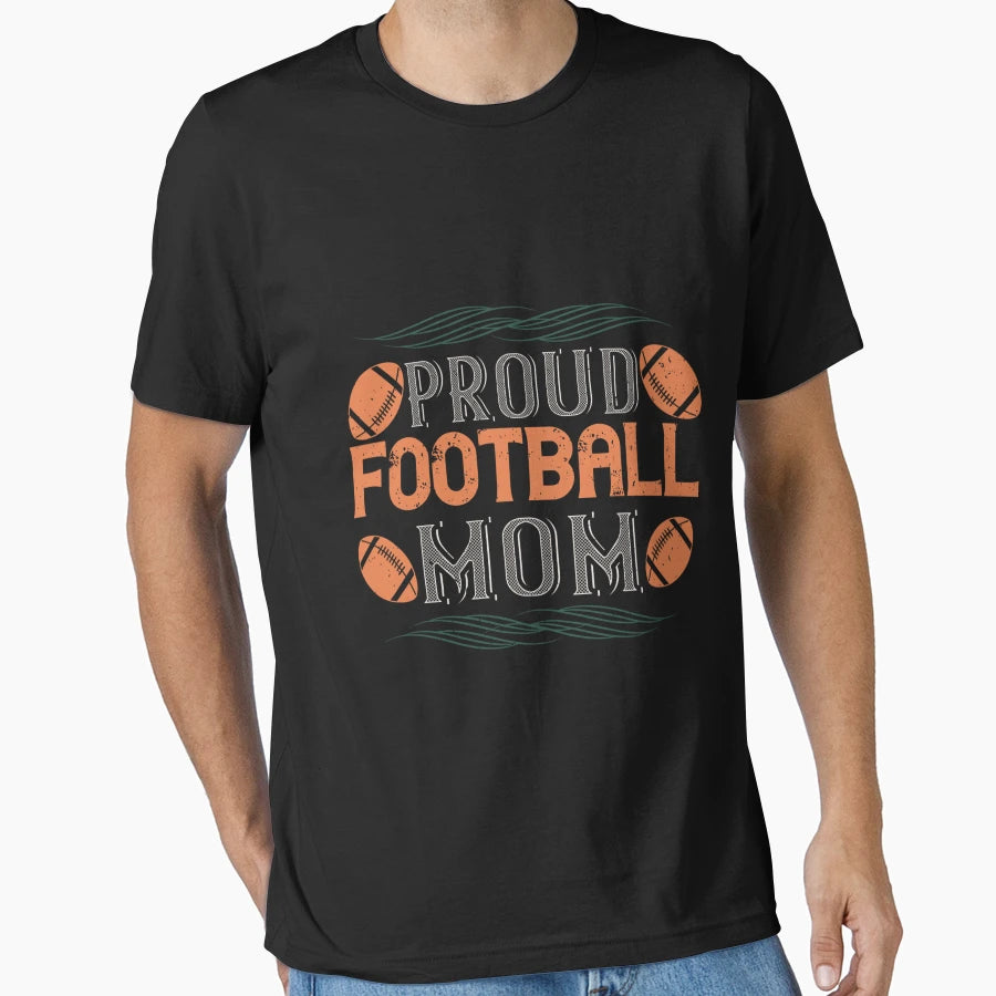 Proud Football Mom T-Shirt - Fun Novelty Design Men Women - T-Shirt, Sweatshirt, Hoodie