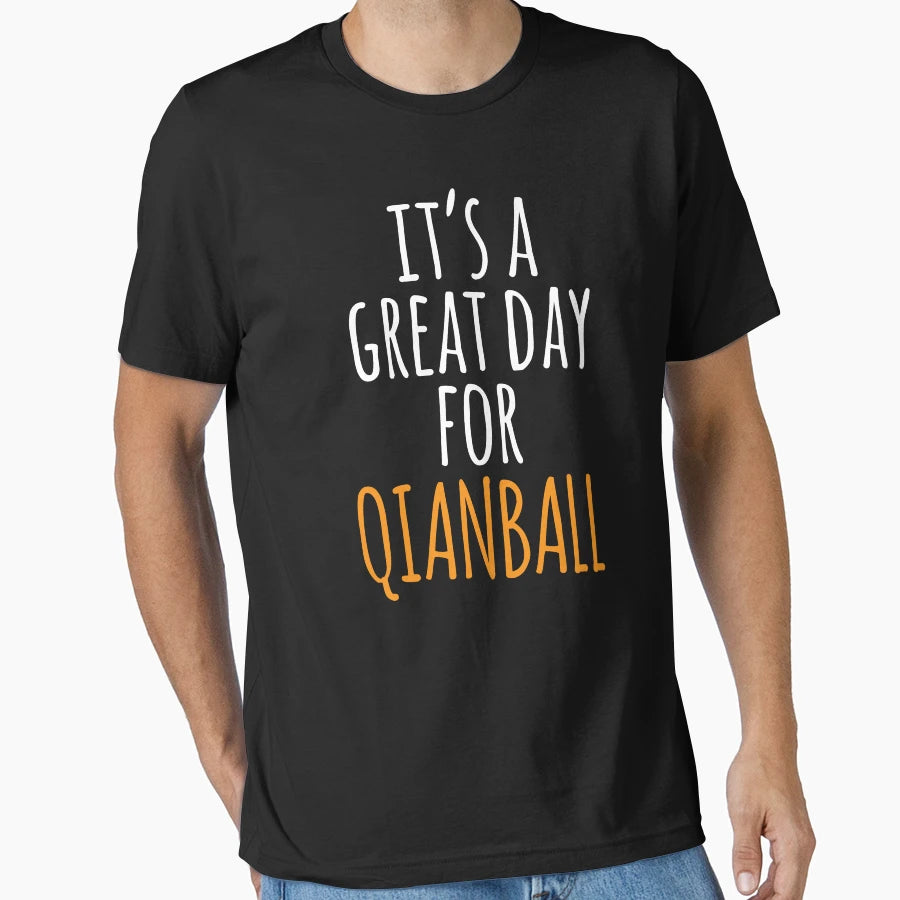 Its Great Day Qianball T-Shirt - Novelty Apparel Unisex - T-Shirt, Sweatshirt, Hoodie