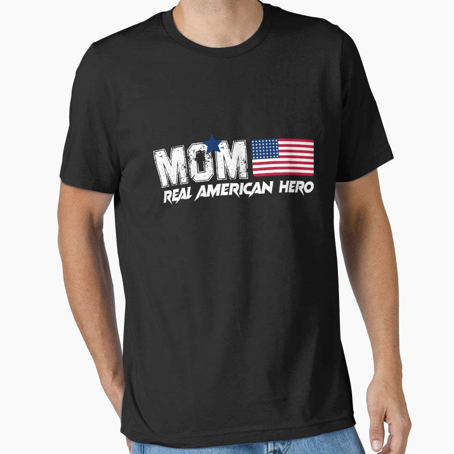 Mom Real American Hero T-Shirt - Casual Everyday Wear Men Women - T-Shirt, Sweatshirt, Hoodie