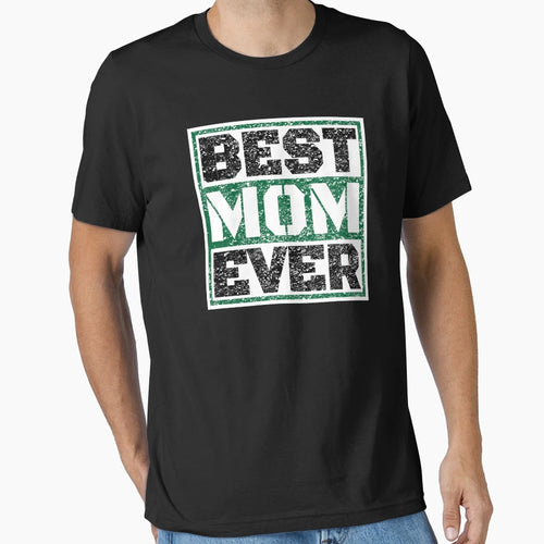 Best Mom Ever Gift To Best Mom Mothers Day T-Shirt - Unique Graphic Unisex - T-Shirt, Sweatshirt, Hoodie