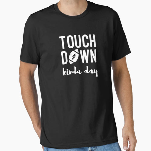 Touchdown Kinda Day Football Game Day T-Shirt - Graphic Print for Adults - T-Shirt, Sweatshirt, Hoodie