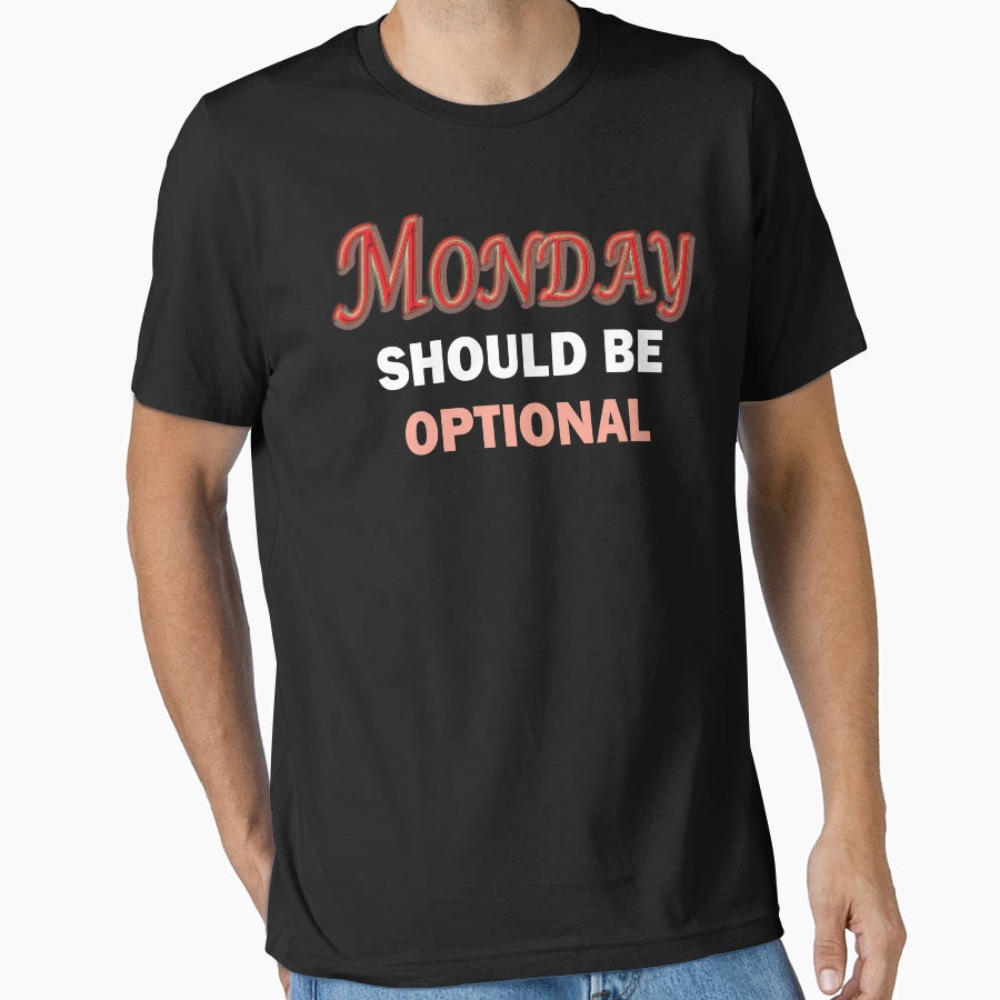 Copy Monday Should Be Optional T-Shirt - Graphic Print for Adults - T-Shirt, Sweatshirt, Hoodie