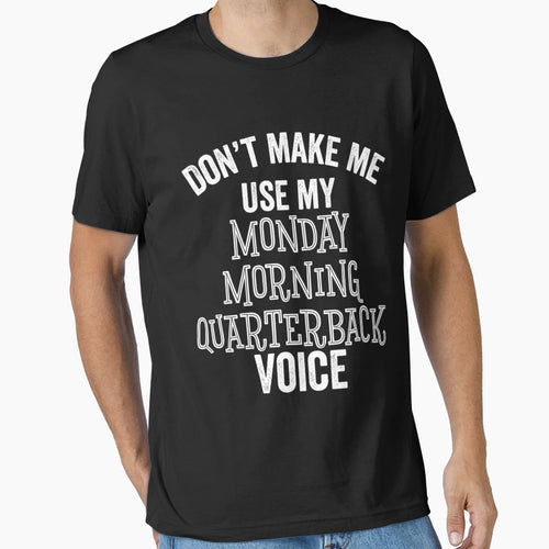 Funny Monday Morning Quarterback T-Shirt - Aesthetic Graphic Men Women - T-Shirt, Sweatshirt, Hoodie