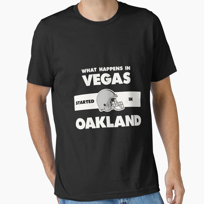 What Happens Vegas Started Oakland T-Shirt - Graphic Print for Adults - T-Shirt, Sweatshirt, Hoodie