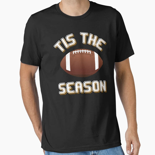 Tis Season Football T-Shirt - Novelty Apparel Men Women - T-Shirt, Sweatshirt, Hoodie