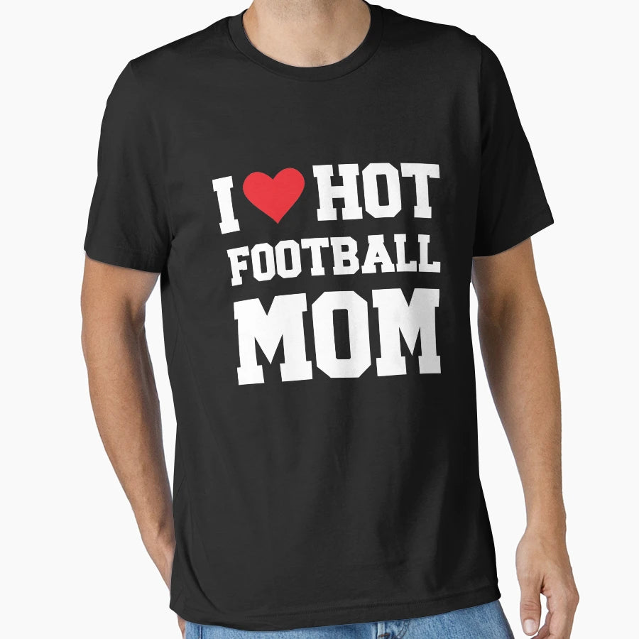 I Love Hot Football Mom Football Couple T-Shirt - Minimalist Print Unisex - T-Shirt, Sweatshirt, Hoodie