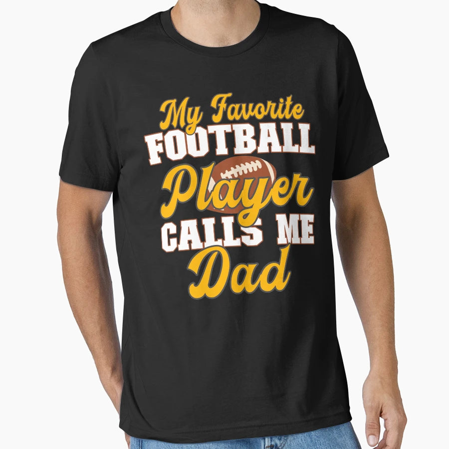 My Favorite Football Player Calls Me Dad T-Shirt - Trendy Graphic Unisex - T-Shirt, Sweatshirt, Hoodie