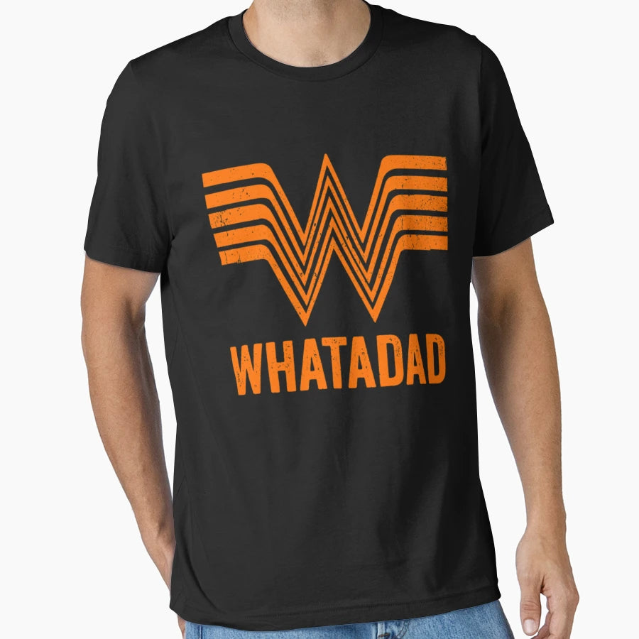 Whatadad Whataburger Lover T-Shirt - Custom Art Print Men Women - T-Shirt, Sweatshirt, Hoodie