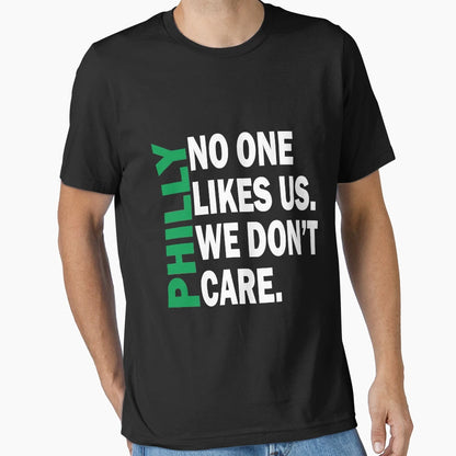 Philly No One Likes Us We Dont Care We T-Shirt - Fun Novelty Design Unisex - T-Shirt, Sweatshirt, Hoodie