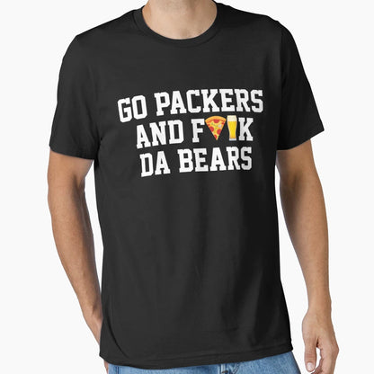 Go Packers And Fuck Da Bears T-Shirt - Streetwear Style Unisex - T-Shirt, Sweatshirt, Hoodie