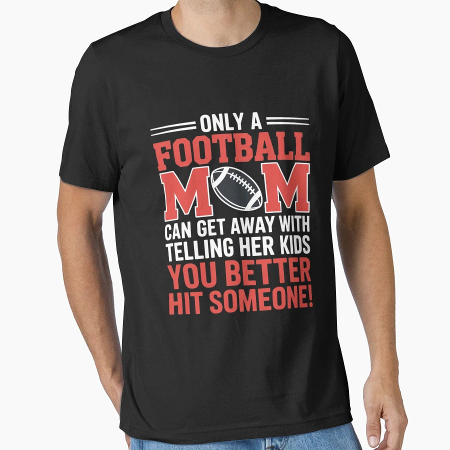 Mom Football Better Hit Someone T-Shirt - Trendy Graphic for Adults - T-Shirt, Sweatshirt, Hoodie