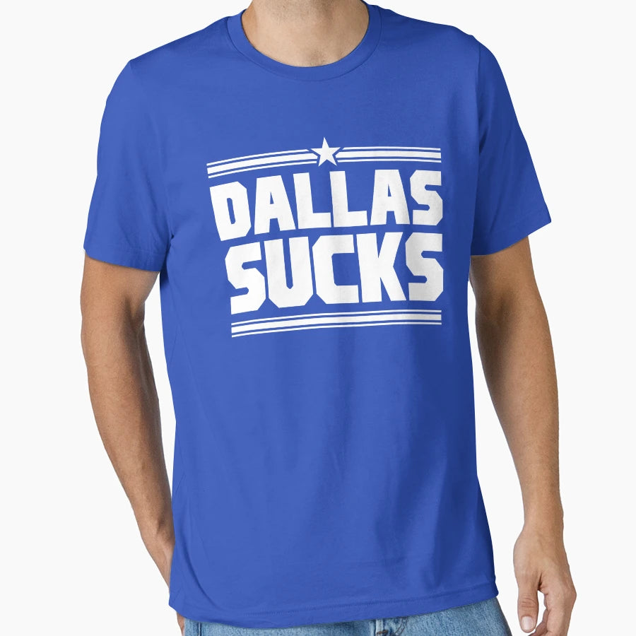 Dallas Sucks Sports T-Shirt - Casual Everyday Wear Unisex - T-Shirt, Sweatshirt, Hoodie