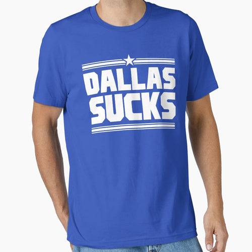 Dallas Sucks Sports T-Shirt - Casual Everyday Wear Unisex - T-Shirt, Sweatshirt, Hoodie