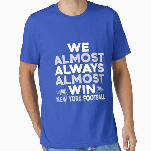 We Almost Always Almost Win New York T-Shirt - Graphic Print for Adults - T-Shirt, Sweatshirt, Hoodie