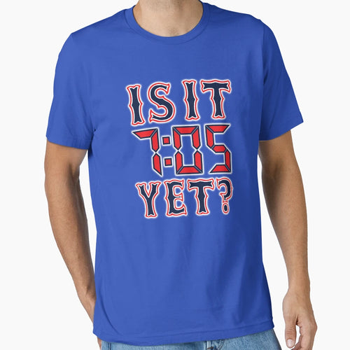 Is It 7 05 Yet T-Shirt - Novelty Apparel Men Women - T-Shirt, Sweatshirt, Hoodie