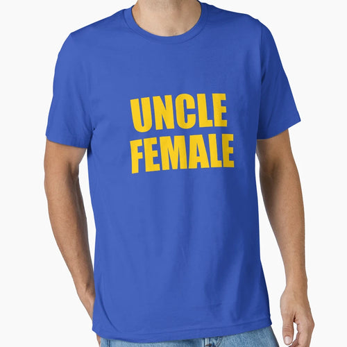 Uncle Female T-Shirt - Unique Graphic for Adults - T-Shirt, Sweatshirt, Hoodie