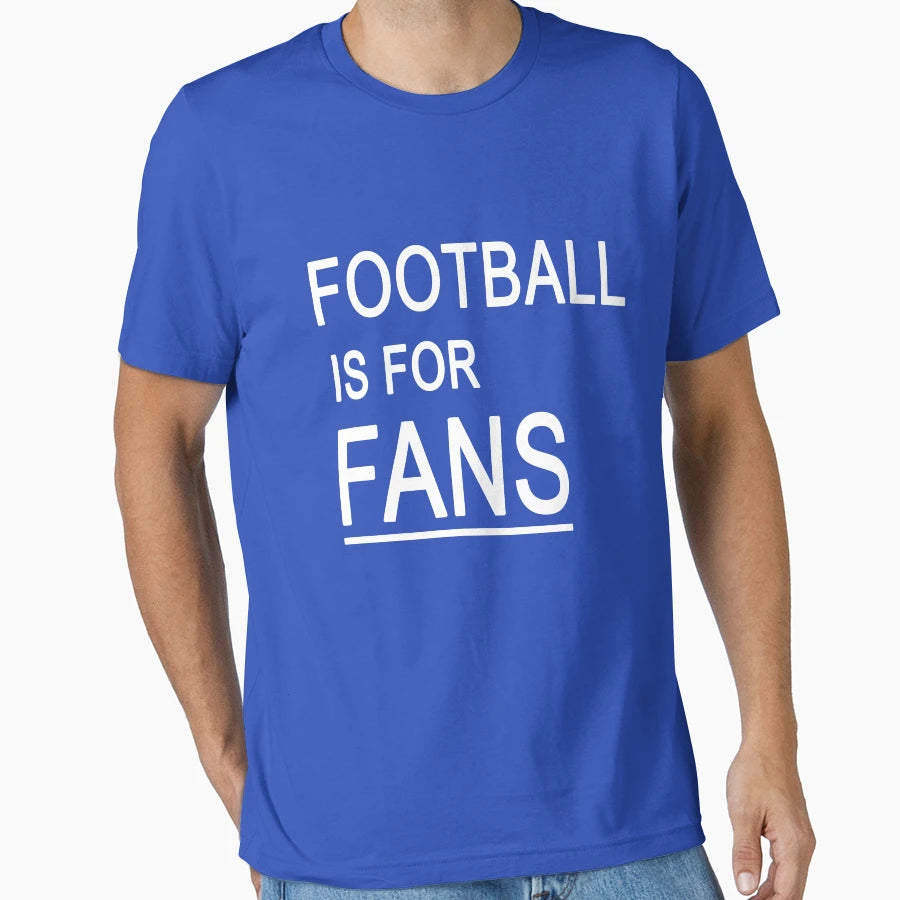 Football Is Fans T-Shirt - Trendy Graphic for Adults - T-Shirt, Sweatshirt, Hoodie