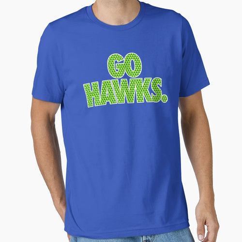 Go Hawks T-Shirt - Unique Graphic Men Women - T-Shirt, Sweatshirt, Hoodie