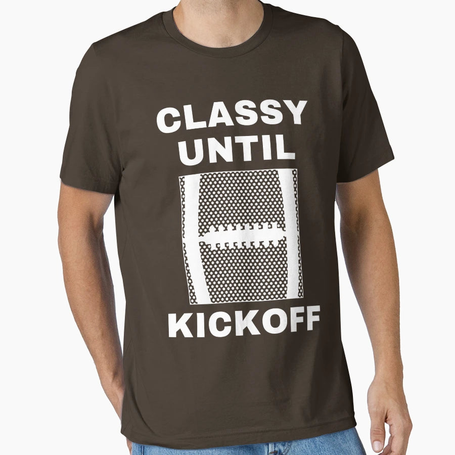 Classy Until Kickoff American T-Shirt - Custom Art Print for Adults - T-Shirt, Sweatshirt, Hoodie