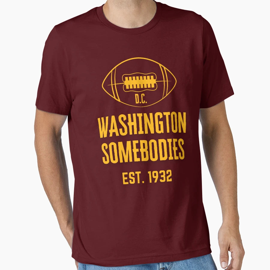 Washington Team Football Somebodies T-Shirt - Casual Everyday Wear Unisex - T-Shirt, Sweatshirt, Hoodie
