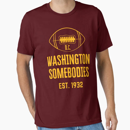Washington Team Football Somebodies T-Shirt - Casual Everyday Wear Unisex - T-Shirt, Sweatshirt, Hoodie