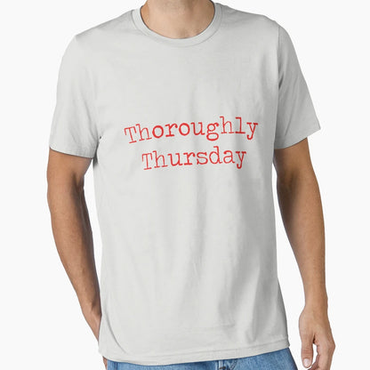 Thoroughly Thursday Thoroughly T-Shirt - Fun Novelty Design Men Women - T-Shirt, Sweatshirt, Hoodie
