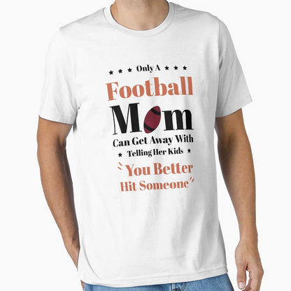 Copy Only Football Mom Funny Football T-Shirt - Novelty Apparel Unisex - T-Shirt, Sweatshirt, Hoodie