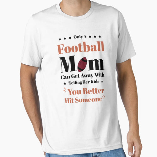 Copy Only Football Mom Funny Football T-Shirt - Novelty Apparel Unisex - T-Shirt, Sweatshirt, Hoodie