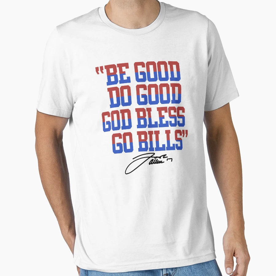 Buffalo Bills Be Good Do Good Go Bills T-Shirt - Novelty Apparel Unisex - T-Shirt, Sweatshirt, Hoodie